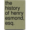 The History Of Henry Esmond, Esq. door Thackeray William Makepeace