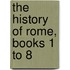 The History Of Rome, Books 1 To 8