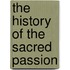 The History Of The Sacred Passion