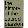 The History Of The Sacred Passion by Luis de la Palma