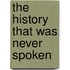 The History That Was Never Spoken