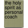The Holy Spirit as Personal Coach door Archer Antoinette