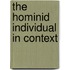 The Hominid Individual in Context