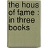 The Hous Of Fame : In Three Books
