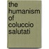 The Humanism of Coluccio Salutati