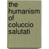 The Humanism of Coluccio Salutati door Unesco