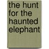 The Hunt for the Haunted Elephant