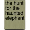 The Hunt for the Haunted Elephant door Perry Nodelman