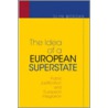 The Idea of a European Superstate door Glyn Morgan