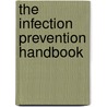 The Infection Prevention Handbook door Libby F. Chinnes