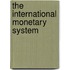 The International Monetary System