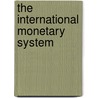 The International Monetary System by Richard N. Cooper