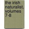 The Irish Naturalist, Volumes 7-8 door Ireland Royal Zoologica
