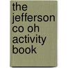 The Jefferson Co Oh Activity Book door Onbekend