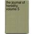 The Journal Of Heredity, Volume 5