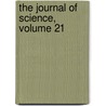 The Journal Of Science, Volume 21 by Unknown