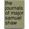 The Journals of Major Samuel Shaw by Samuel Shaw