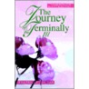 The Journey Of The Terminally Ill by Erin Mcgraw Rn Bsn