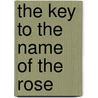 The Key To The  Name Of The Rose by Robert J. White Sr.