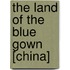 The Land Of The Blue Gown [China]