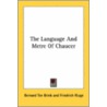 The Language And Metre Of Chaucer by Unknown