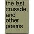 The Last Crusade, And Other Poems