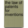 The Law Of Patents For Inventions door William Carpmael