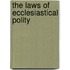 The Laws Of Ecclesiastical Polity