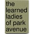 The Learned Ladies of Park Avenue