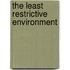 The Least Restrictive Environment