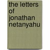 The Letters Of Jonathan Netanyahu door Yonatan Netanyahu