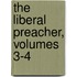 The Liberal Preacher, Volumes 3-4