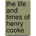 The Life And Times Of Henry Cooke