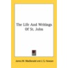 The Life And Writings Of St. John door Onbekend