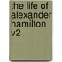The Life Of Alexander Hamilton V2