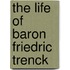 The Life Of Baron Friedric Trenck