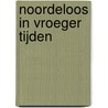 Noordeloos in vroeger tijden by R. Maas