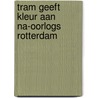 Tram geeft kleur aan na-oorlogs Rotterdam