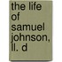 The Life Of Samuel Johnson, Ll. D