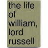 The Life Of William, Lord Russell door John Robert Russell Bedford