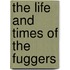 The Life and Times of the Fuggers