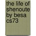 The Life of Shenoute by Besa Cs73