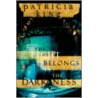 The Light Belongs In The Darkness door Patricia King
