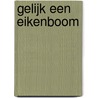 Gelijk een eikenboom by R. Hoogerwerf-Holleman
