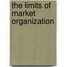 The Limits Of Market Organization door Richard R. Nelson
