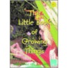 The Little Book Of Growing Things door Sally Featherstone