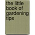 The Little Book of Gardening Tips