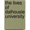 The Lives of Dalhousie University door Peter B. Waite