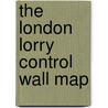 The London Lorry Control Wall Map by Freddie Talberg