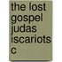 The Lost Gospel Judas Iscariots C